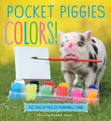 Pocket Piggies Colors!: Featuring the Teacup Pigs of Pennywell Farm