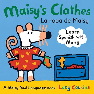 Maisy's Clothes La Ropa de Maisy: A Maisy Dual Language Book