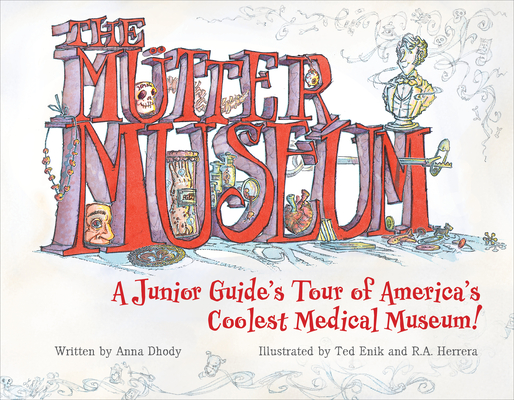 The MÃ¼tter Museum: A Junior Guide's Tour of the World's Coolest Medical Museum