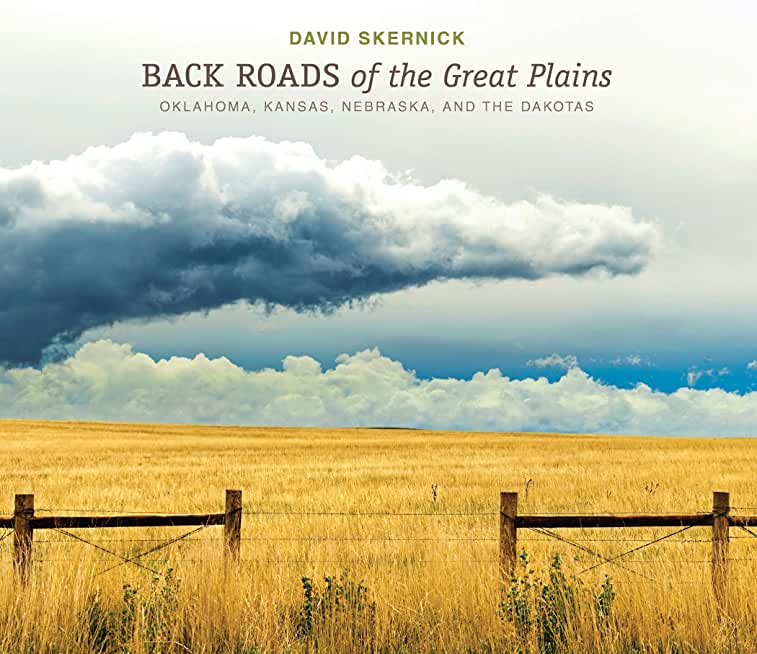 Back Roads of the Great Plains: Oklahoma, Kansas, Nebraska, and the Dakotas