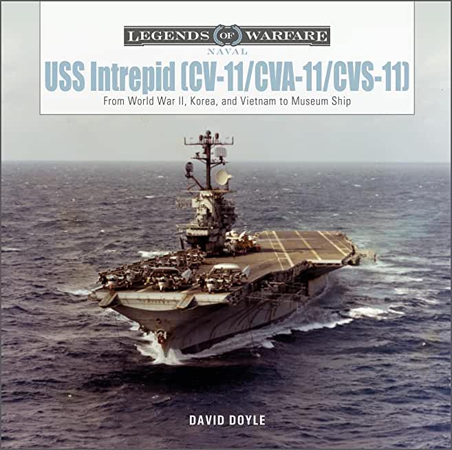 USS Intrepid (CV-11/Cva-11/Cvs-11): From World War II, Korea, and Vietnam to Museum Ship