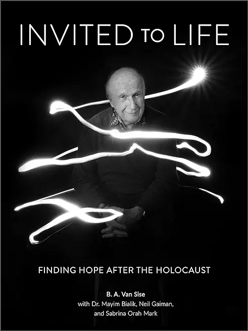 Invited to Life: Finding Hope After the Holocaust