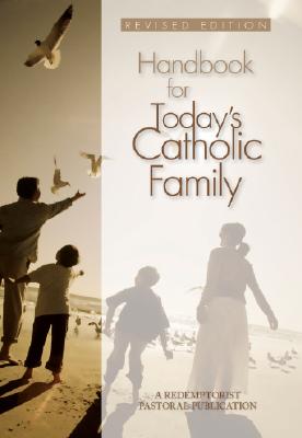 Handbook for Today's Catholic Family: A Redemptorist Pastoral Publication