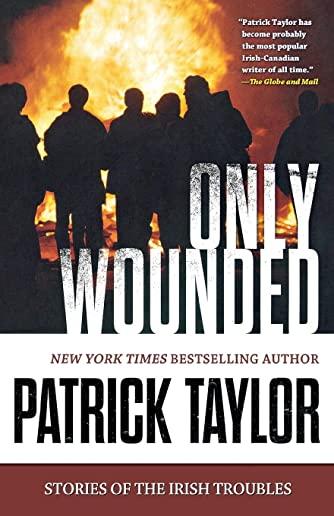 Only Wounded: Stories of the Irish Troubles