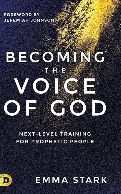 Becoming the Voice of God: Next-Level Training for Prophetic People