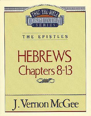 Thru the Bible Vol. 52: The Epistles (Hebrews 8-13)