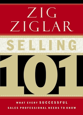 Selling 101: What Every Successful Sales Professional Needs to Know