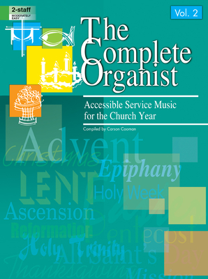 The Complete Organist, Vol. 2: Accessible Service Music for the Church Year