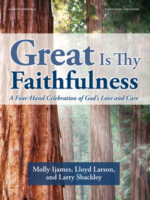 Great Is Thy Faithfulness: A Four-Hand Celebration of God's Love and Care