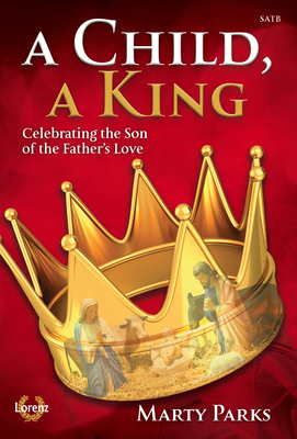 A Child, a King - Satb with Performance CD [With CD (Audio)]