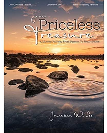 Jesus, Priceless Treasure: A Musical Journey from Passion to Resurrection