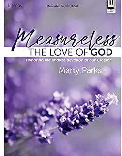 Measureless the Love of God: Honoring the Endless Devotion of Our Creator