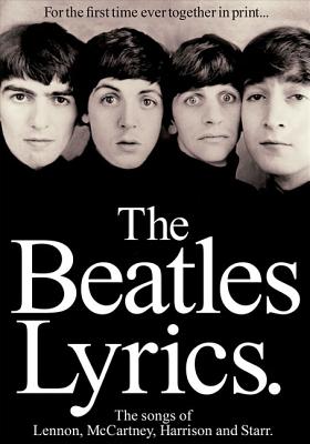 The Beatles Lyrics: The Songs of Lennon, McCartney, Harrison and Starr
