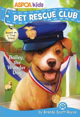 ASPCA Kids: Pet Rescue Club: Bailey the Wonder Dog, Volume 8