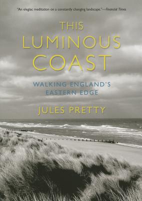 This Luminous Coast: Walking England's Eastern Edge