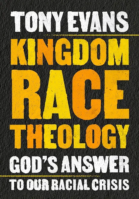 Kingdom Race Theology: God's Answer to Our Racial Crisis