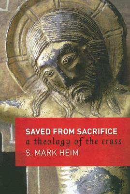 Saved from Sacrifice: A Theology of the Cross