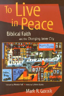 To Live in Peace: Biblical Faith and the Changing Inner City