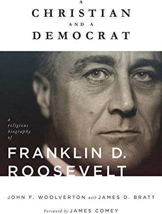 A Christian and a Democrat: A Religious Biography of Franklin D. Roosevelt