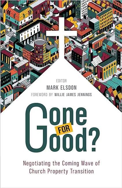 Gone for Good?: Negotiating the Coming Wave of Church Property Transition