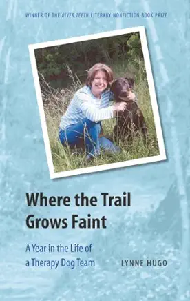 Where the Trail Grows Faint: A Year in the Life of a Therapy Dog Team