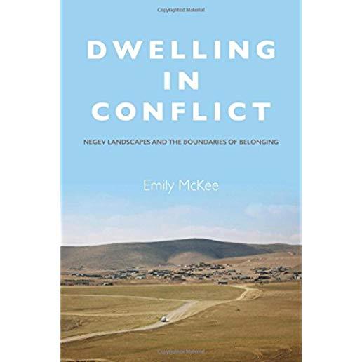 Dwelling in Conflict: Negev Landscapes and the Boundaries of Belonging