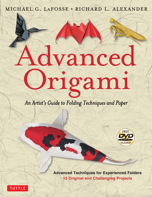 Advanced Origami: An Artist's Guide to Folding Techniques and Paper: Origami Book with 15 Original and Challenging Projects: Instruction