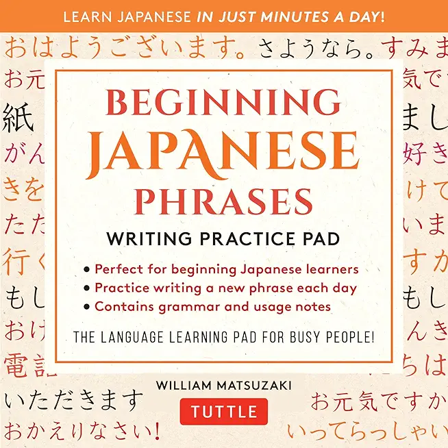 Beginning Japanese Phrases Writing Practice Pad: Learn Japanese in Just Minutes a Day!