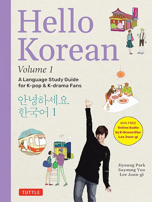 Hello Korean Volume 1: A Language Study Guide for K-Pop and K-Drama Fans with Online Audio Recordings by K-Drama Star Lee Joon-Gi!