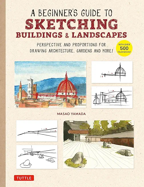 A Beginner's Guide to Sketching Buildings & Landscapes: Perspective and Proportions for Drawing Architecture, Gardens and More! (with Over 500 Illustr