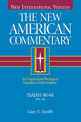 Isaiah 40-66, Volume 15: An Exegetical and Theological Exposition of Holy Scripture
