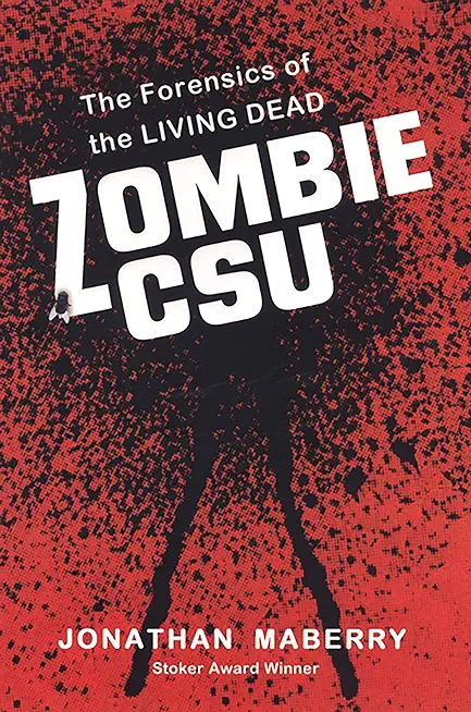 Zombie Csu:: The Forensic Science of the Living Dead
