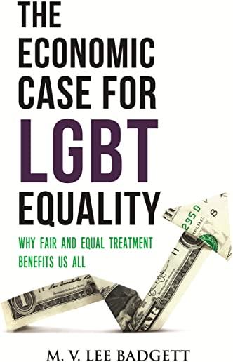 The Economic Case for Lgbt Equality: Why Fair and Equal Treatment Benefits Us All