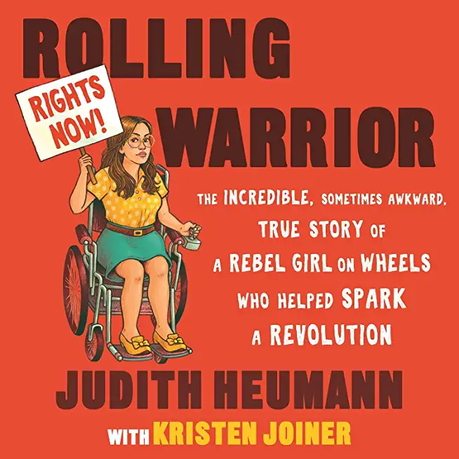 Rolling Warrior Large Print Edition: The Incredible, Sometimes Awkward, True Story of a Rebel Girl on Wheels Who Helped Spark a Revolution