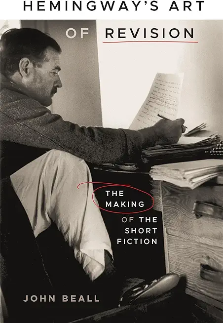 Hemingway's Art of Revision: The Making of the Short Fiction