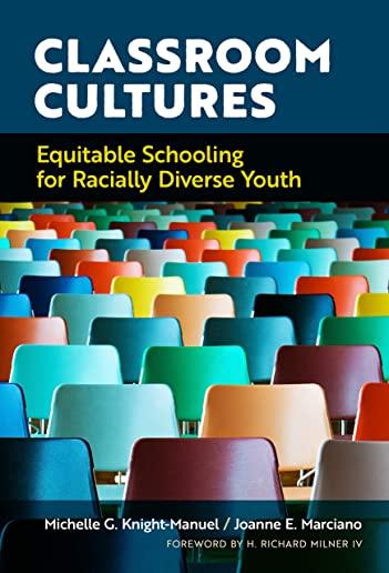 Classroom Cultures: Equitable Schooling for Racially Diverse Youth