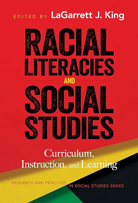Racial Literacies and Social Studies: Curriculum, Instruction, and Learning