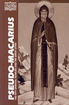 Pseudo-Macarius: The Fifty Spiritual Homilies and the Great Letter