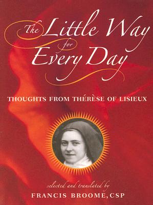 The Little Way for Every Day: Thoughts from Therese of Lisieux