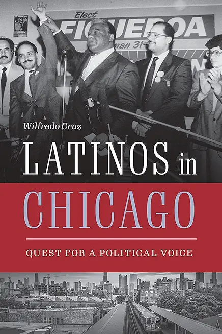 Latinos in Chicago: Quest for a Political Voice