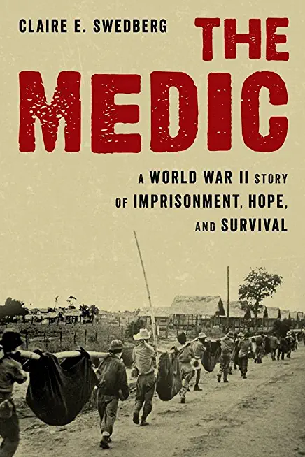 The Medic: A World War II Story of Imprisonment, Hope, and Survival