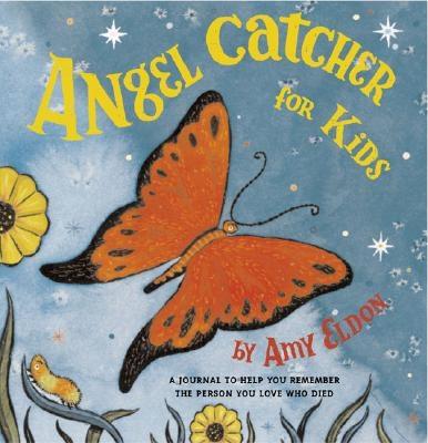 Angel Catcher for Kids: A Journal to Help You Remember the Person You Love Who Died (Grief Books for Kids, Children's Grief Book, Coping Books