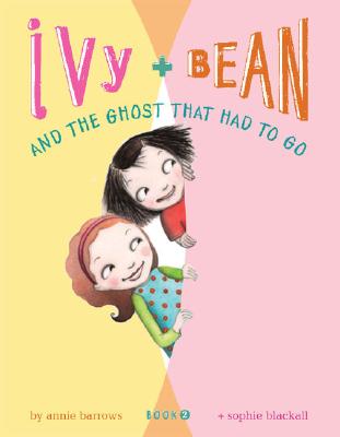 Ivy and Bean and the Ghost That Had to Go (Book 2): Book 2