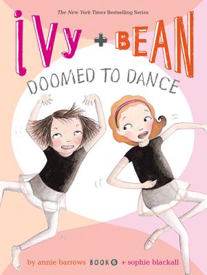 Ivy + Bean Doomed to Dance