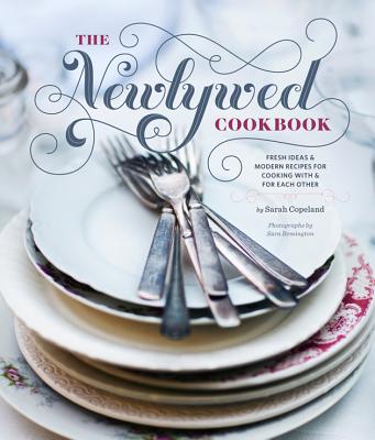 Newlywed Cookbook: Fresh Ideas & Modern Recipes for Cooking with & for Each Other (Newlywed Gifts, Date Night Cookbooks, Newly Engaged Gi