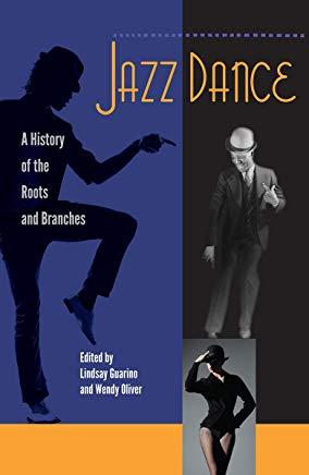 Jazz Dance: A History of the Roots and Branches