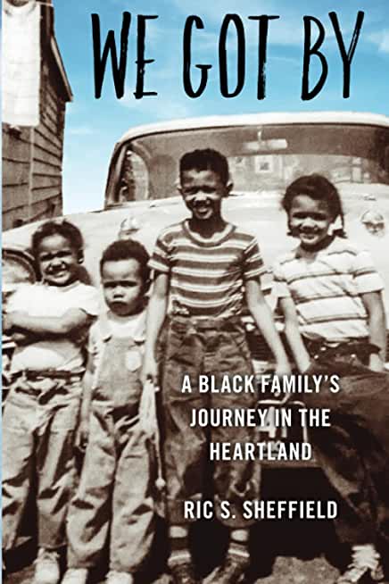 We Got By: A Black Family's Journey in the Heartland