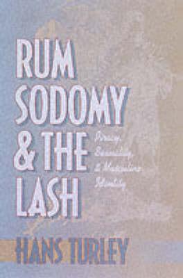 Rum, Sodomy and the Lash: Piracy, Sexuality, and Masculine Identity