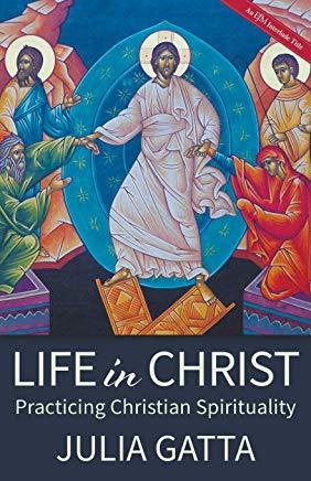 Life in Christ: Practicing Christian Spirituality