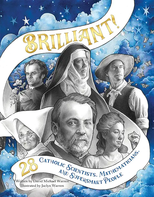 Brilliant 2nd Edition: 28 Catholic Scientists, Mathematicians, and Supersmart People